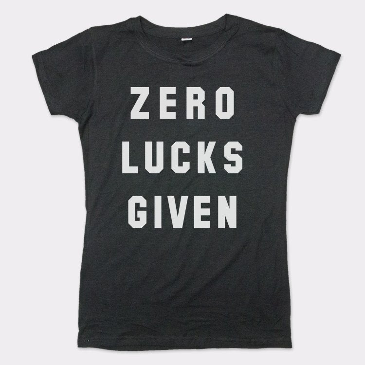 Zero Lucks Given - 6DollarShirts