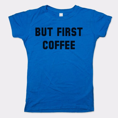 But First Coffee Funny Caffeine Quote