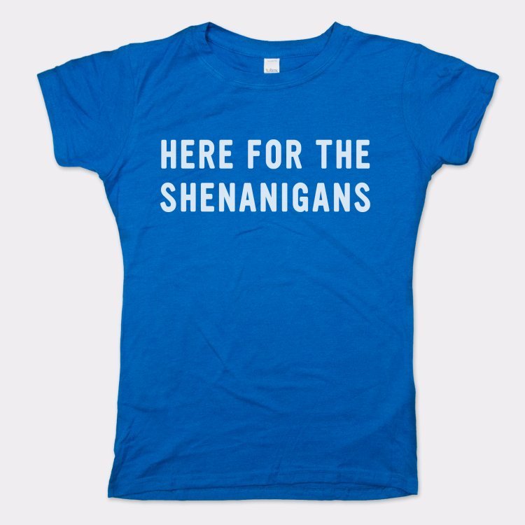 Here For Shenanigans - 6DollarShirts