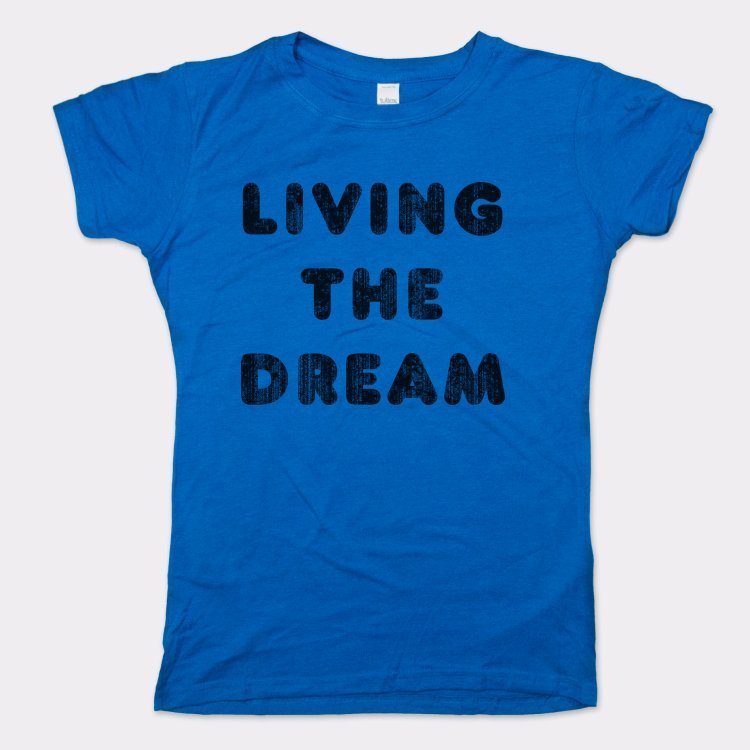 Living The Dream - 6DollarShirts