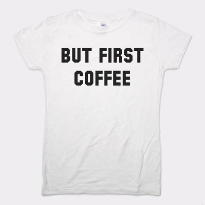 But First Coffee Funny Caffeine Quote