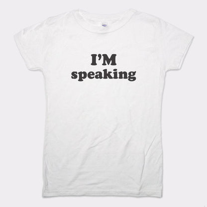 I'm Speaking - 6DollarShirts