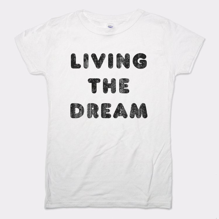 Living The Dream - 6DollarShirts