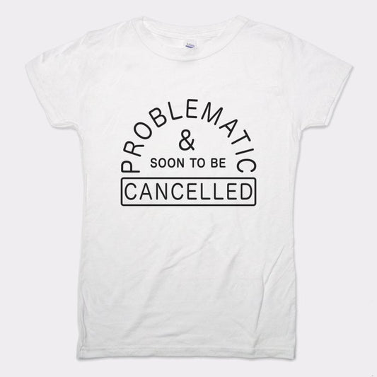 Problematic And Cancelled - 6DollarShirts