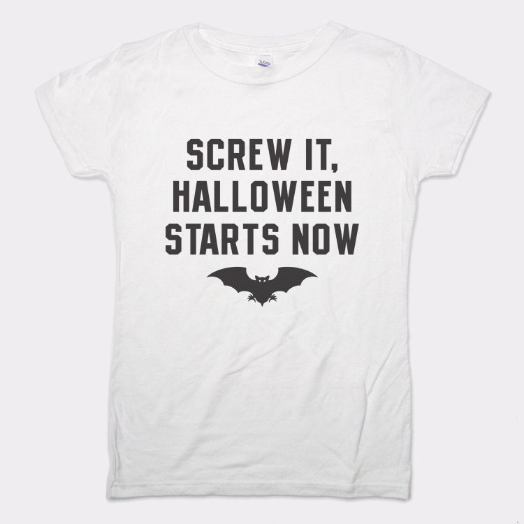 Screw It Halloween Starts Now - 6DollarShirts