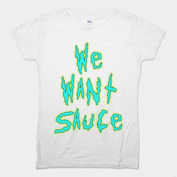 We Want Sauce