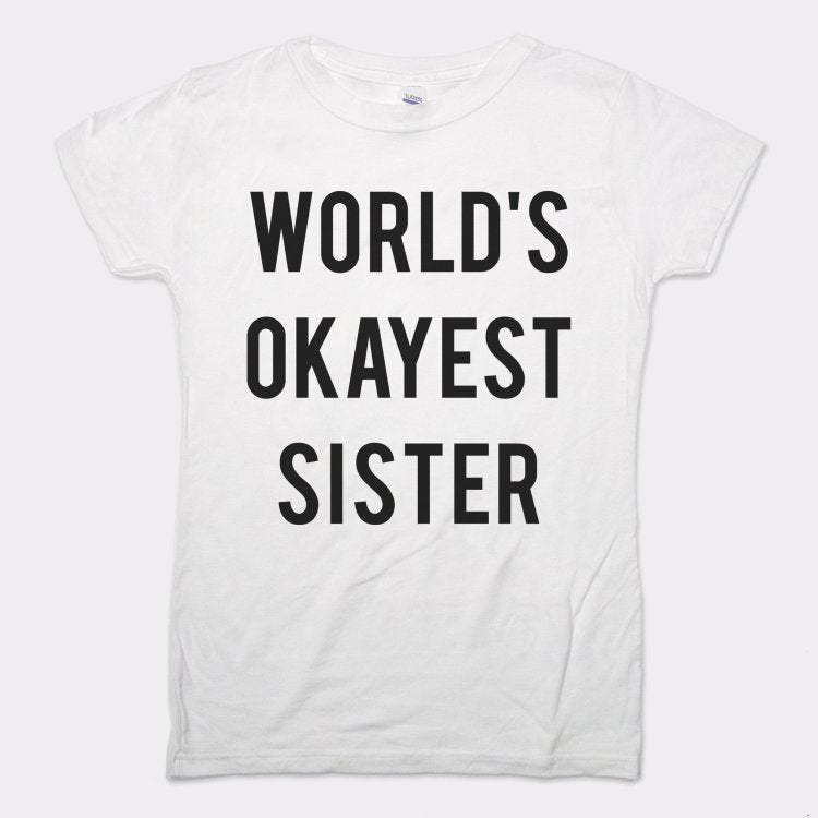 World's Okayest Sister - 6DollarShirts