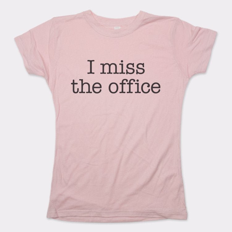 I Miss The Office - 6DollarShirts