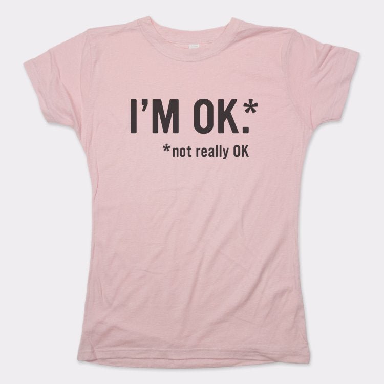 I'm OK - 6DollarShirts