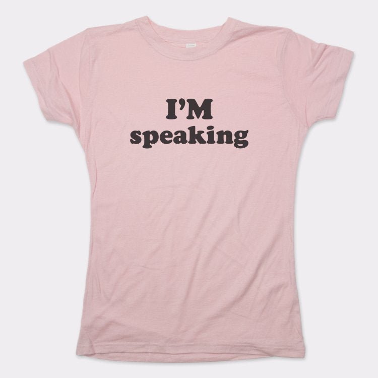 I'm Speaking - 6DollarShirts