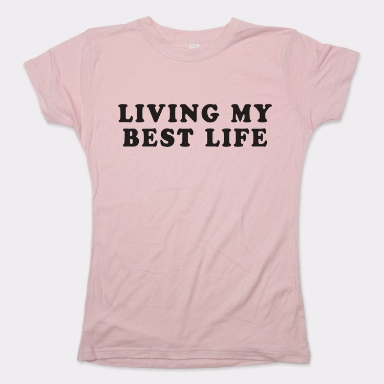 Living My Best Life - 6DollarShirts