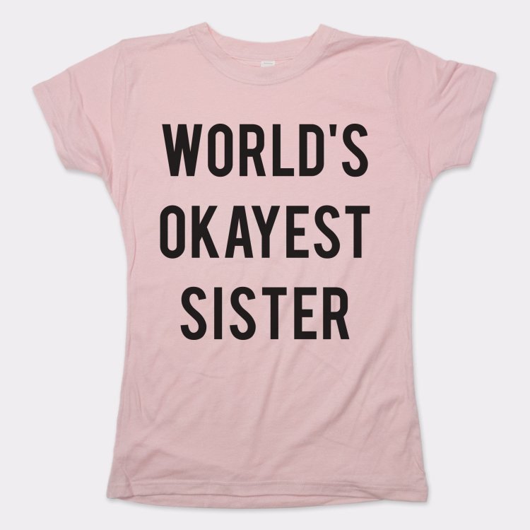 World's Okayest Sister - 6DollarShirts