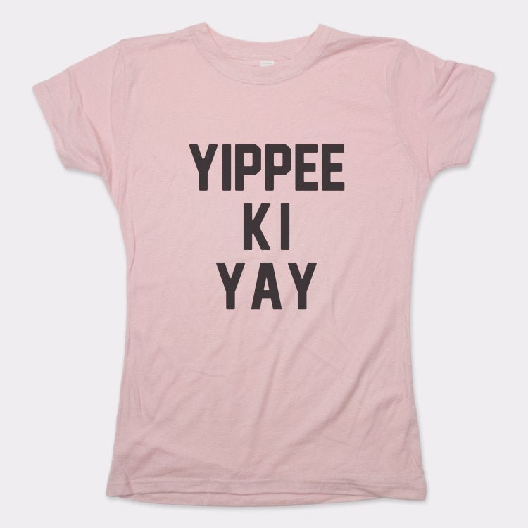 Yippee Ki Yay - 6DollarShirts