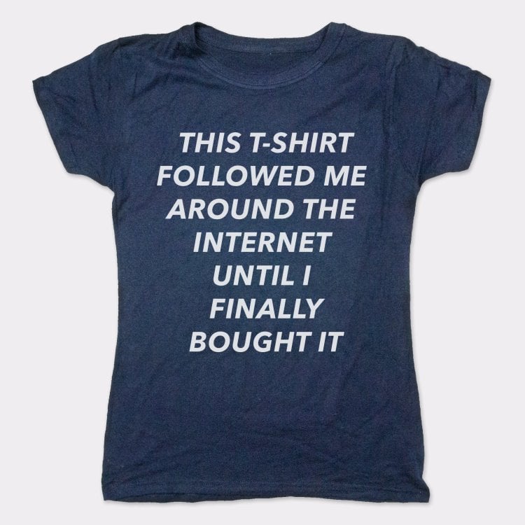 This T-Shirt Followed Me - 6DollarShirts