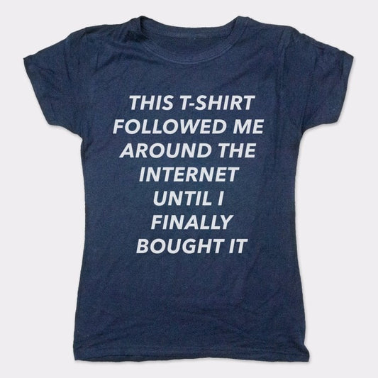 This T-Shirt Followed Me - 6DollarShirts