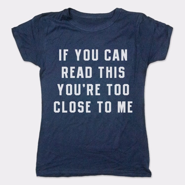 Too Close - 6DollarShirts