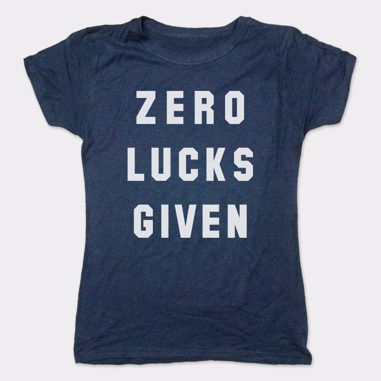 Zero Lucks Given - 6DollarShirts