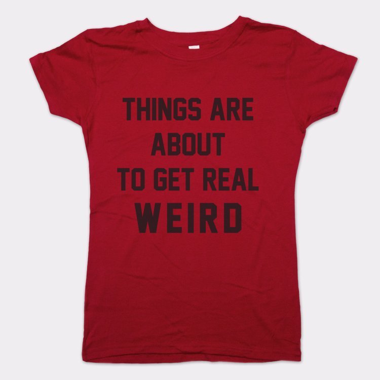 Get Real Weird - 6DollarShirts
