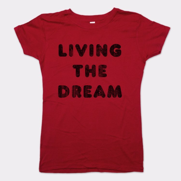 Living The Dream - 6DollarShirts