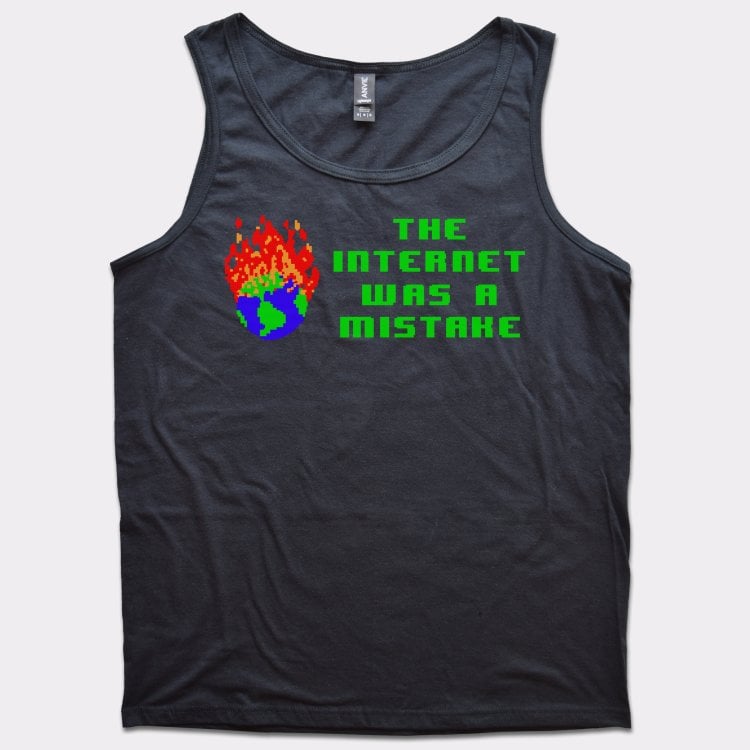 The Internet Was A Mistake - 6DollarShirts