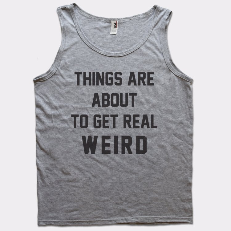 Get Real Weird - 6DollarShirts