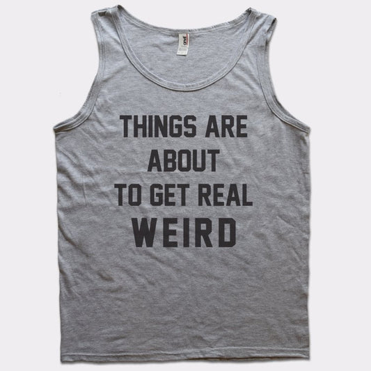 Get Real Weird - 6DollarShirts