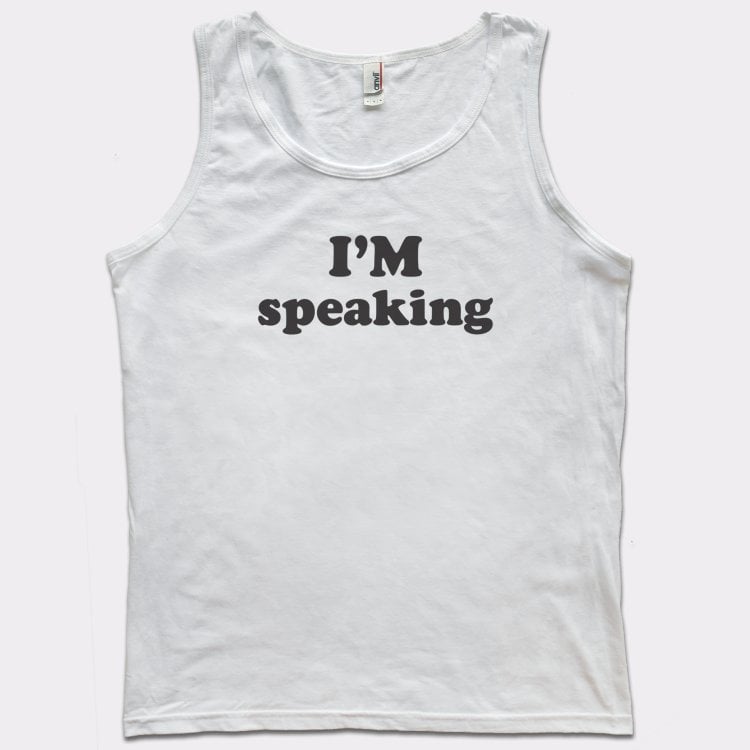 I'm Speaking - 6DollarShirts