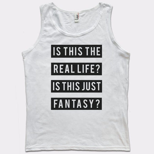 Real Life Or Fantasy? - 6DollarShirts