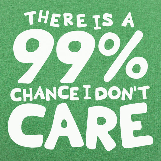 There Is a 99% Chance I Don't Care graphic Unisex Heavyweight T-Shirt in Kelly Green Heather