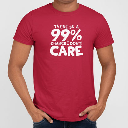 There Is a 99% Chance I Don't Care