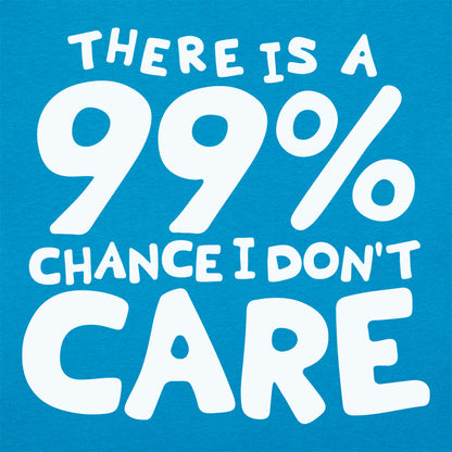 There Is a 99% Chance I Don't Care
