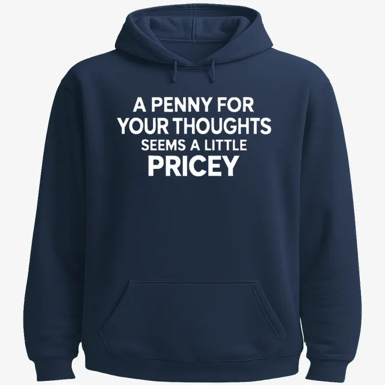A Penny for Your Thoughts Seems a Little Pricey-Hoodie-Navy Blue