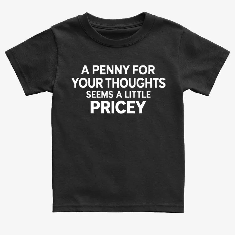 A Penny for Your Thoughts Seems a Little Pricey-Kids T-Shirt-Black