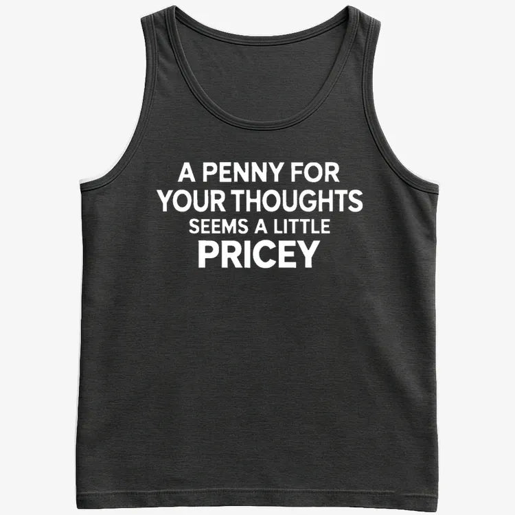 A Penny for Your Thoughts Seems a Little Pricey-Men's Tank Top-Black