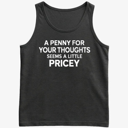 A Penny for Your Thoughts Seems a Little Pricey-Men's Tank Top-Black