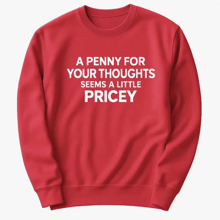A Penny for Your Thoughts Seems a Little Pricey-Sweatshirt-Red