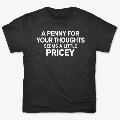 A Penny for Your Thoughts Seems a Little Pricey-Unisex Heavyweight T-Shirt-Black