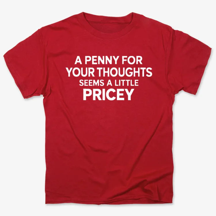 A Penny for Your Thoughts Seems a Little Pricey-Unisex Heavyweight T-Shirt-Red