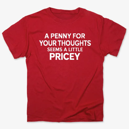 A Penny for Your Thoughts Seems a Little Pricey-Unisex Heavyweight T-Shirt-Red