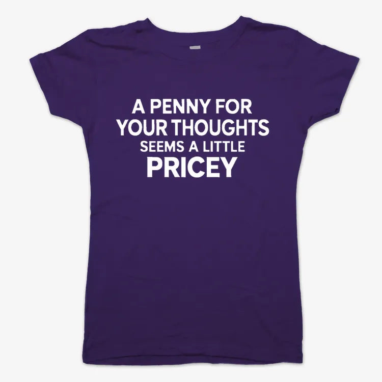 A Penny for Your Thoughts Seems a Little Pricey-Women's T-Shirt-Violet