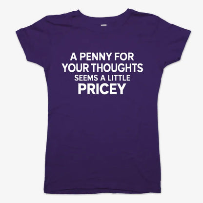 A Penny for Your Thoughts Seems a Little Pricey-Women's T-Shirt-Violet