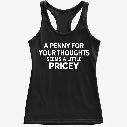 A Penny for Your Thoughts Seems a Little Pricey-Women's Tank Top-Midnight