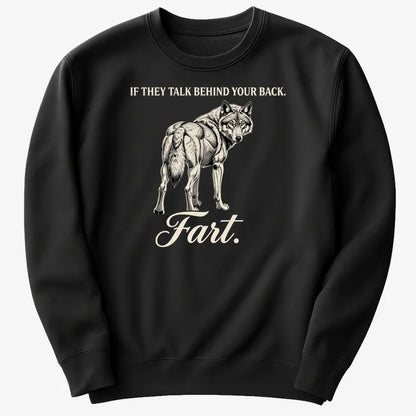 If They Talk Behind Your Back... Fart.