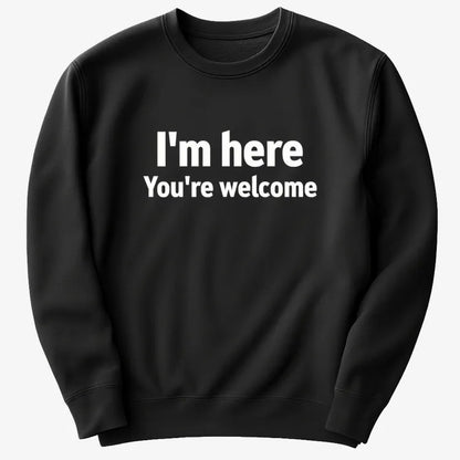 I'm Here You're Welcome Statement Tee