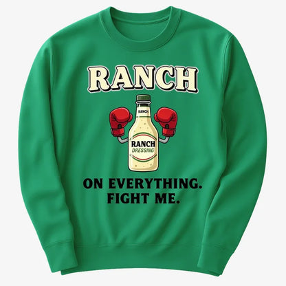 Ranch On Everything Fight Me T-Shirt
