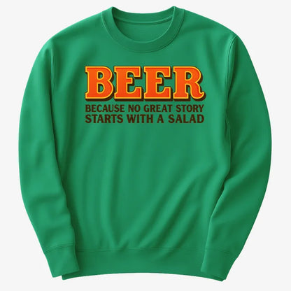 Beer Because No Great Story Starts With A Salad