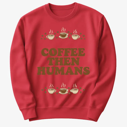Coffee First, Humans Later Tee