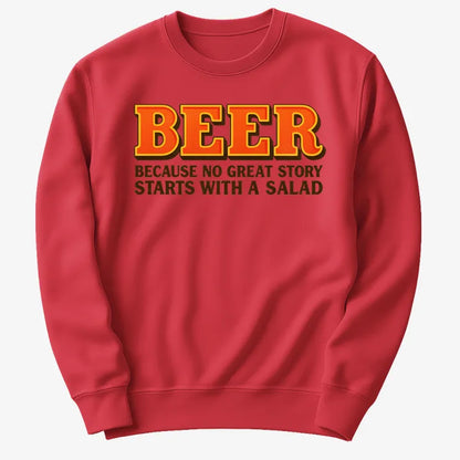 Beer Because No Great Story Starts With A Salad