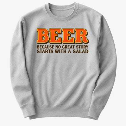 Beer Because No Great Story Starts With A Salad