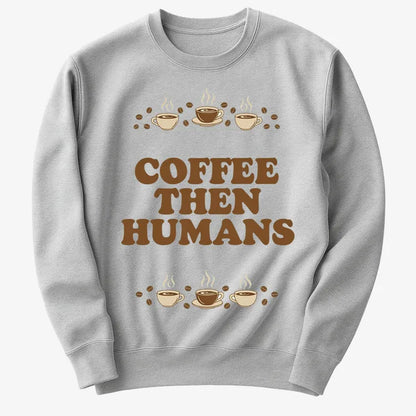 Coffee First, Humans Later Tee